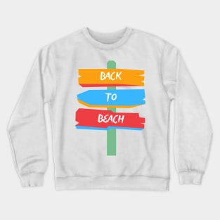 "Back to Beach" Sign - Reviving the Vacation Spirit by the Shore Crewneck Sweatshirt